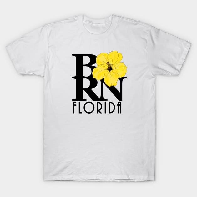 BORN Florida T-Shirt by HomeBornLoveFlorida